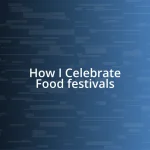 How I Celebrate Food festivals