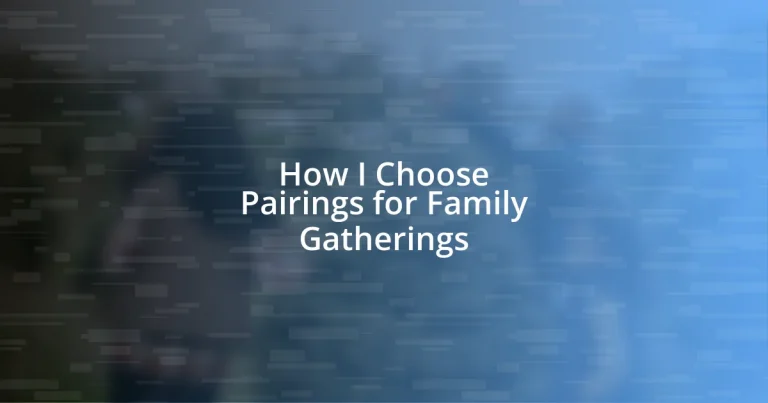 How I Choose Pairings for Family Gatherings