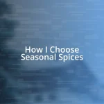 How I Choose Seasonal Spices