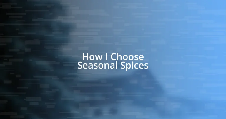 How I Choose Seasonal Spices