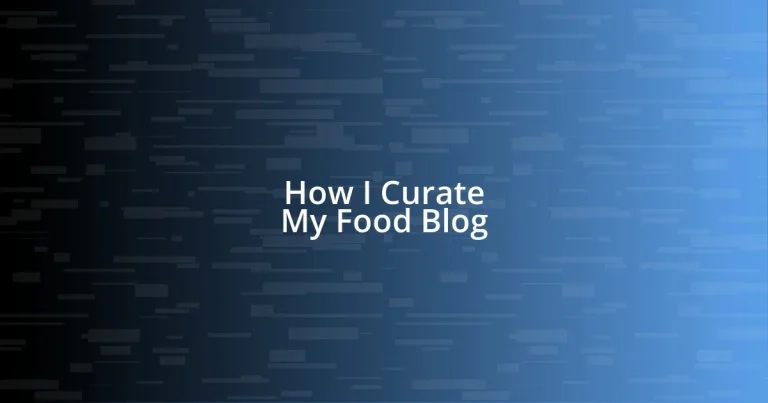 How I Curate My Food Blog