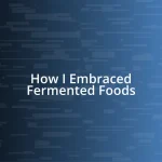 How I Embraced Fermented Foods