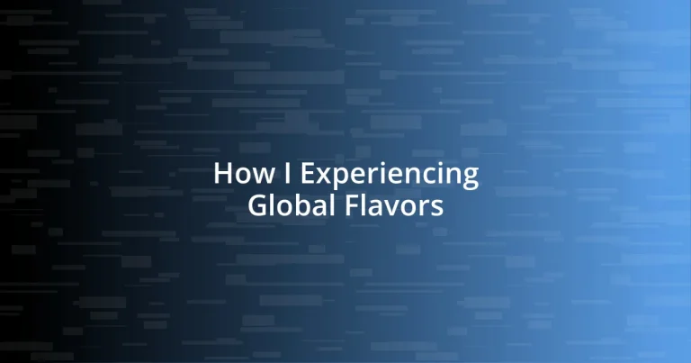 How I Experiencing Global Flavors