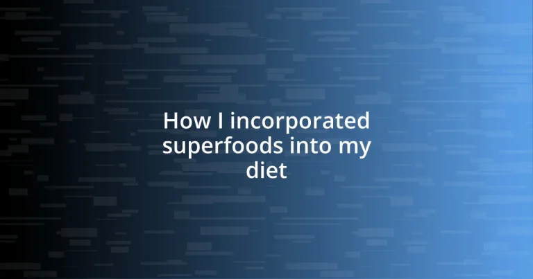 How I incorporated superfoods into my diet