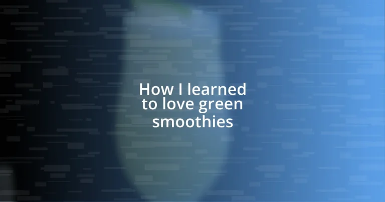 How I learned to love green smoothies