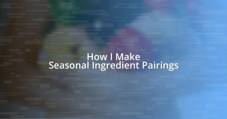 How I Make Seasonal Ingredient Pairings