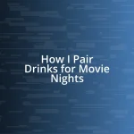 How I Pair Drinks for Movie Nights