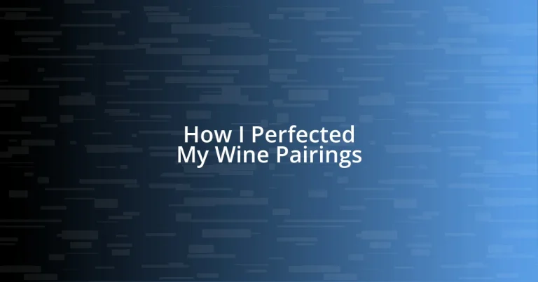 How I Perfected My Wine Pairings