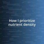 How I prioritize nutrient density