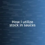 How I utilize stock in sauces