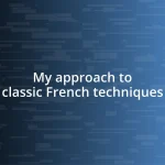 My approach to classic French techniques