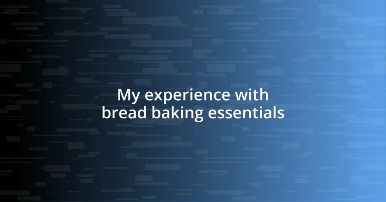 My experience with bread baking essentials