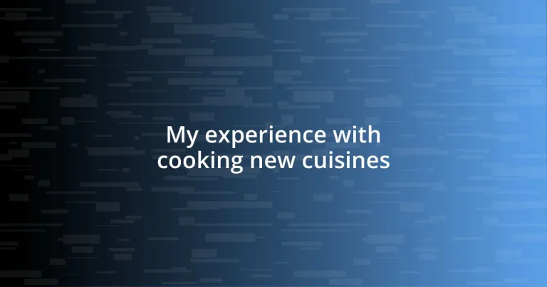 My experience with cooking new cuisines