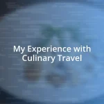 My Experience with Culinary Travel