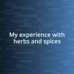 My experience with herbs and spices