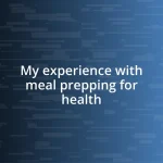 My experience with meal prepping for health