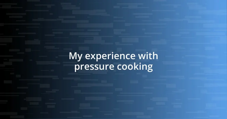 My experience with pressure cooking