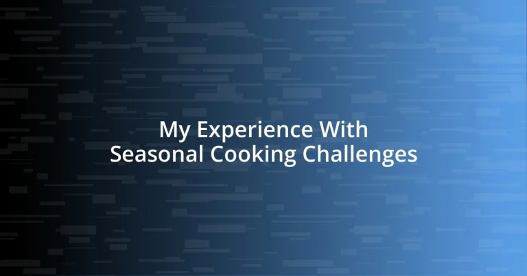 My Experience With Seasonal Cooking Challenges