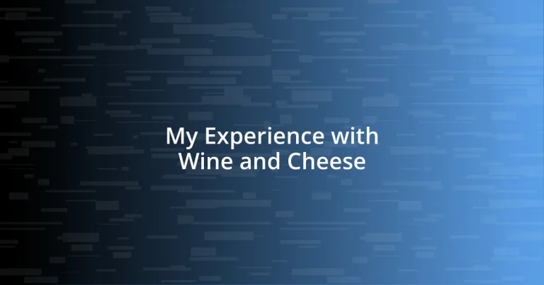 My Experience with Wine and Cheese