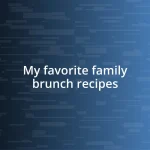 My favorite family brunch recipes