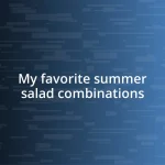 My favorite summer salad combinations