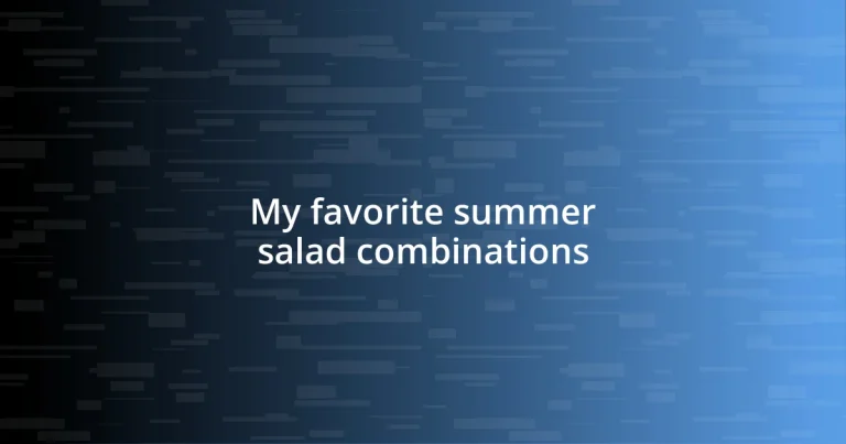 My favorite summer salad combinations