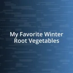 My Favorite Winter Root Vegetables