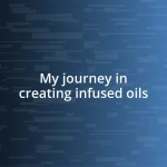 My journey in creating infused oils