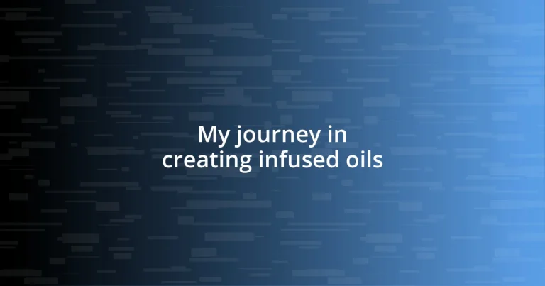 My journey in creating infused oils