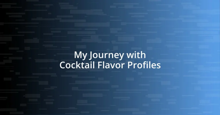 My Journey with Cocktail Flavor Profiles