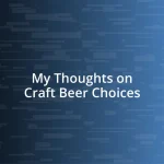 My Thoughts on Craft Beer Choices