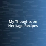 My Thoughts on Heritage Recipes