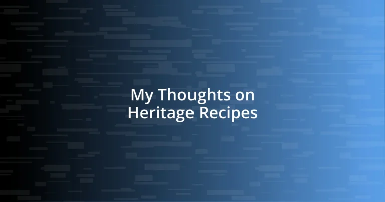 My Thoughts on Heritage Recipes