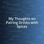 My Thoughts on Pairing Drinks with Spices