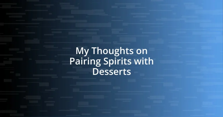 My Thoughts on Pairing Spirits with Desserts