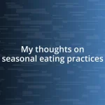 My thoughts on seasonal eating practices