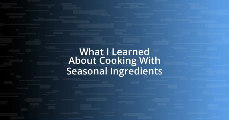 What I Learned About Cooking With Seasonal Ingredients