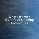 What I learned from food smoking techniques