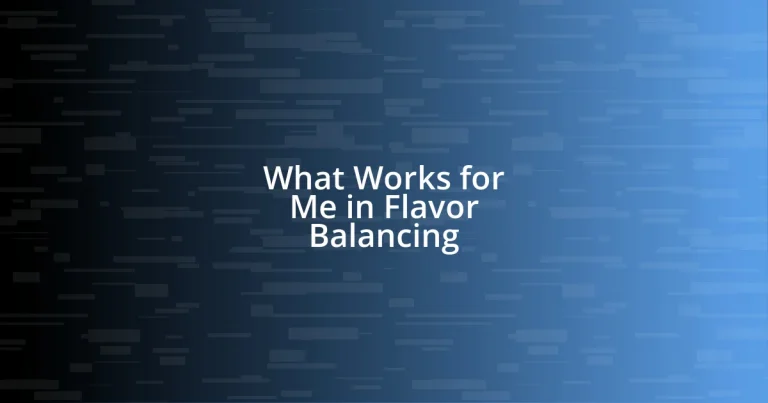 What Works for Me in Flavor Balancing