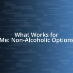 What Works for Me: Non-Alcoholic Options