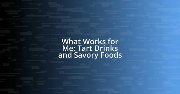 What Works for Me: Tart Drinks and Savory Foods