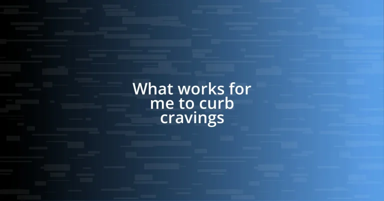 What works for me to curb cravings