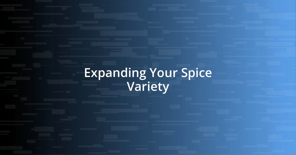 Expanding Your Spice Variety