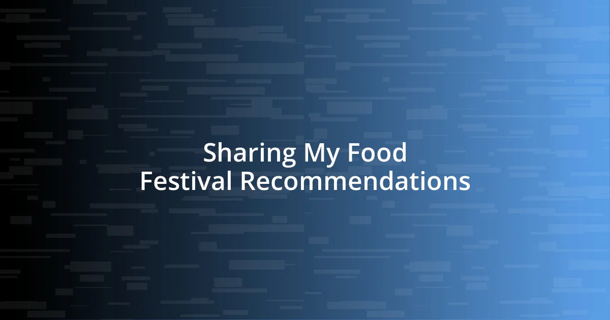 Sharing My Food Festival Recommendations