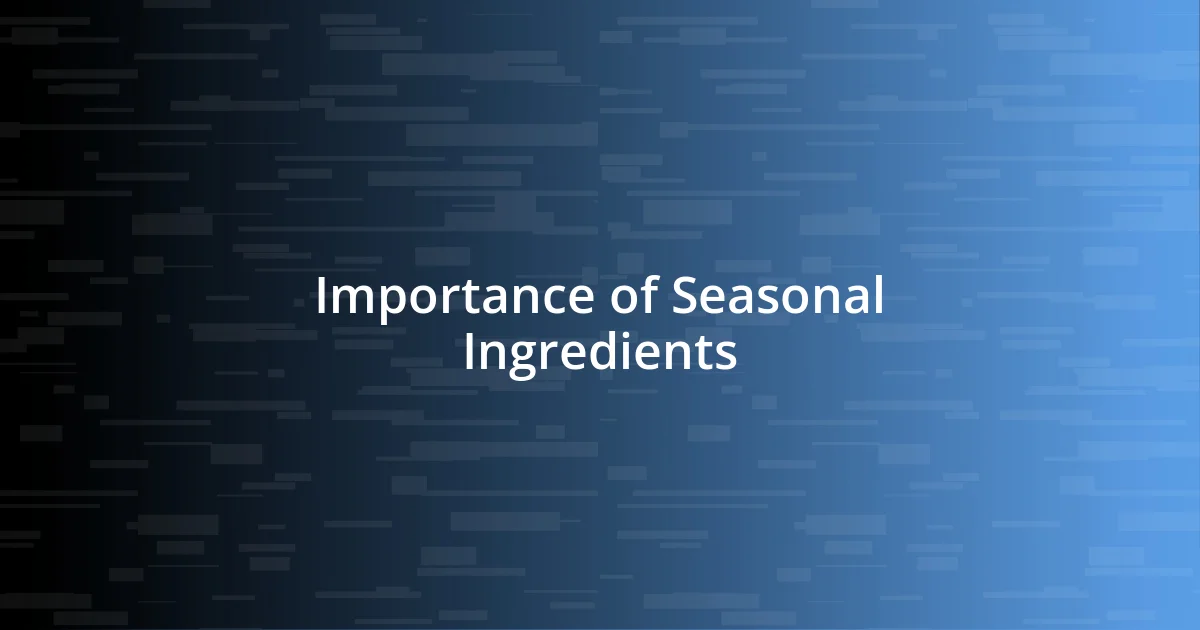 Importance of Seasonal Ingredients