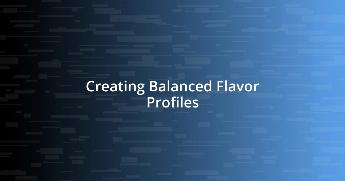 Creating Balanced Flavor Profiles