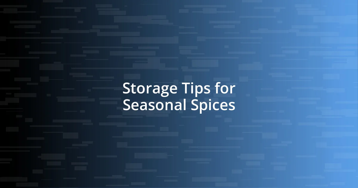 Storage Tips for Seasonal Spices