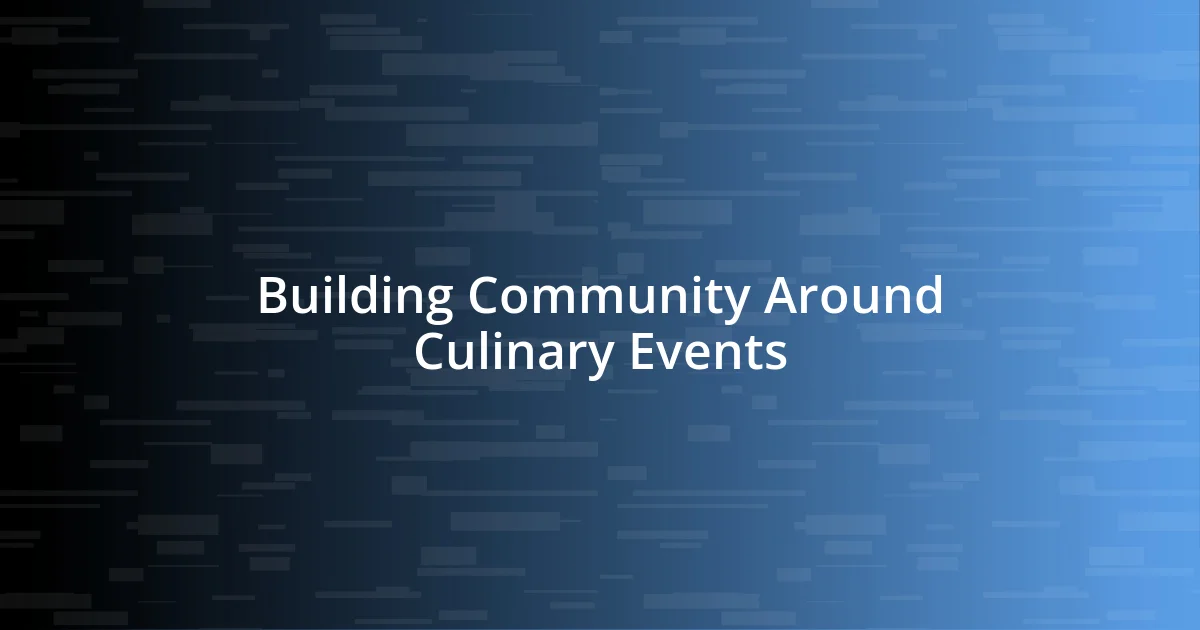 Building Community Around Culinary Events