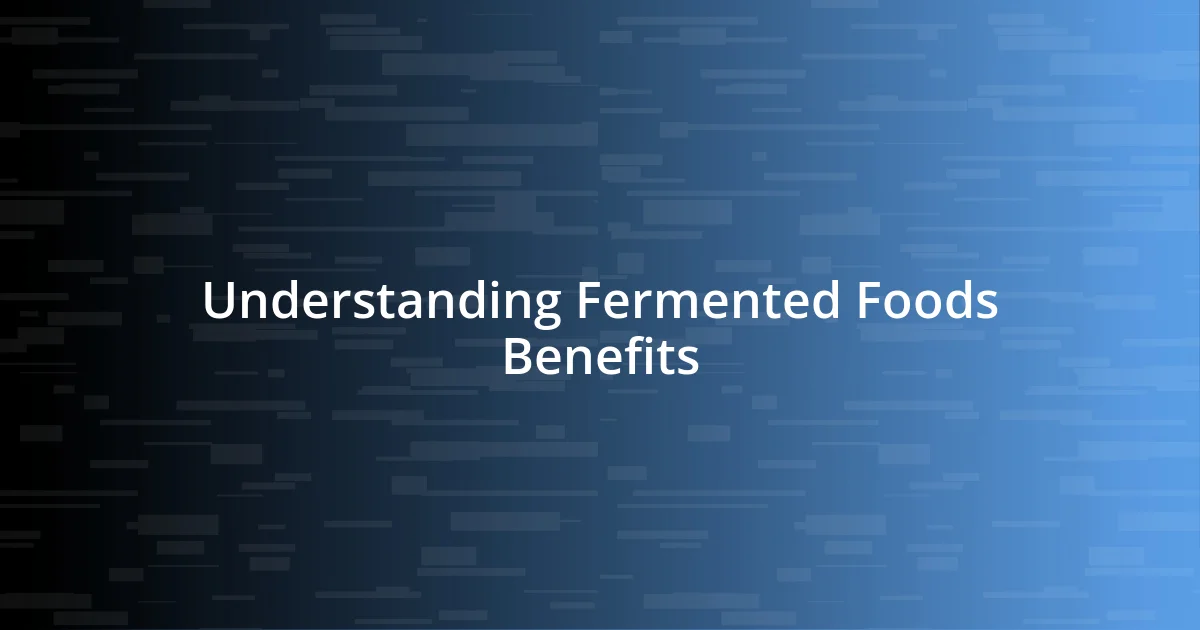 Understanding Fermented Foods Benefits