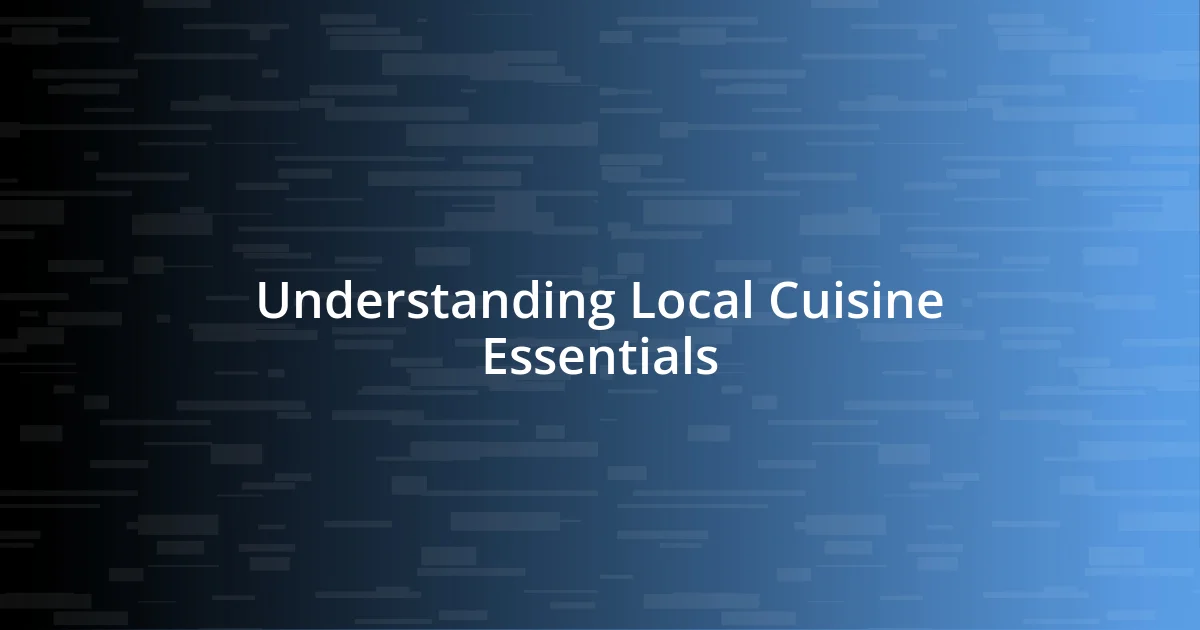 Understanding Local Cuisine Essentials